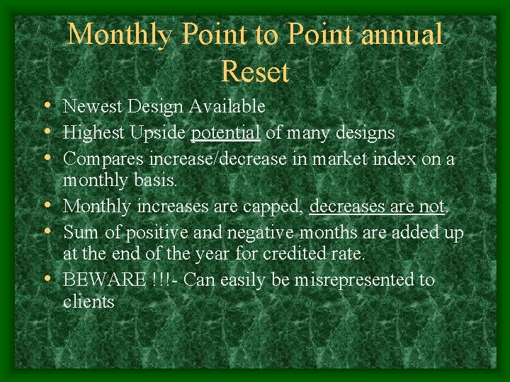 Monthly Point to Point annual Reset • Newest Design Available • Highest Upside potential