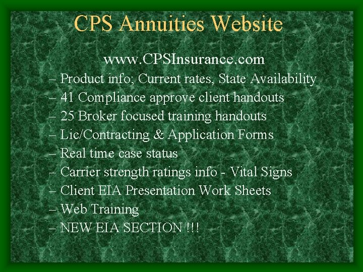 CPS Annuities Website www. CPSInsurance. com – Product info; Current rates, State Availability –