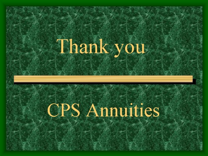 Thank you CPS Annuities 