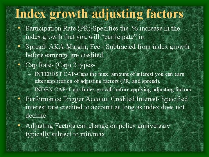 Index growth adjusting factors • Participation Rate (PR)-Specifies the % increase in the index