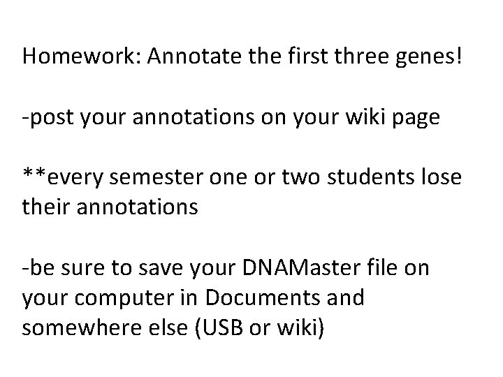 Homework: Annotate the first three genes! -post your annotations on your wiki page **every