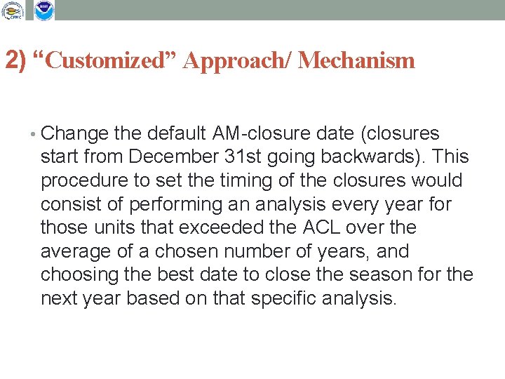 2) “Customized” Approach/ Mechanism • Change the default AM-closure date (closures start from December