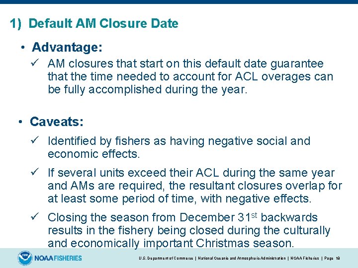 1) Default AM Closure Date • Advantage: ü AM closures that start on this