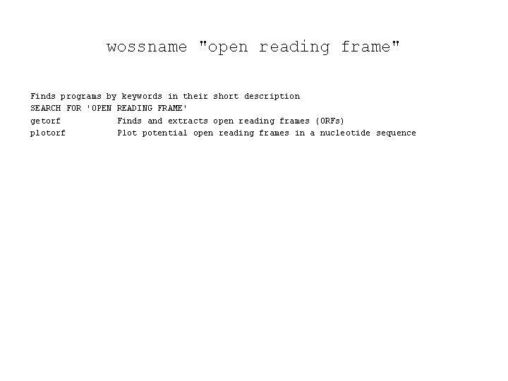 wossname "open reading frame" Finds programs by keywords in their short description SEARCH FOR