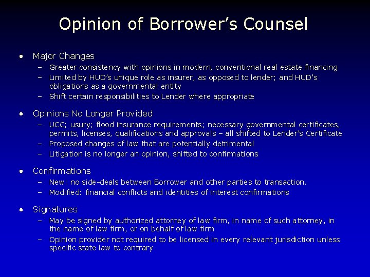 Opinion of Borrower’s Counsel • Major Changes – Greater consistency with opinions in modern,