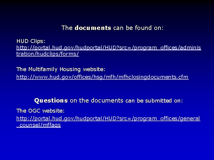 The documents can be found on: HUD Clips: http: //portal. hud. gov/hudportal/HUD? src=/program_offices/adminis tration/hudclips/forms/