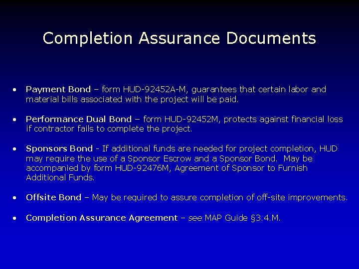 Completion Assurance Documents • Payment Bond – form HUD-92452 A-M, guarantees that certain labor