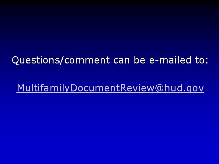 Questions/comment can be e-mailed to: Multifamily. Document. Review@hud. gov 