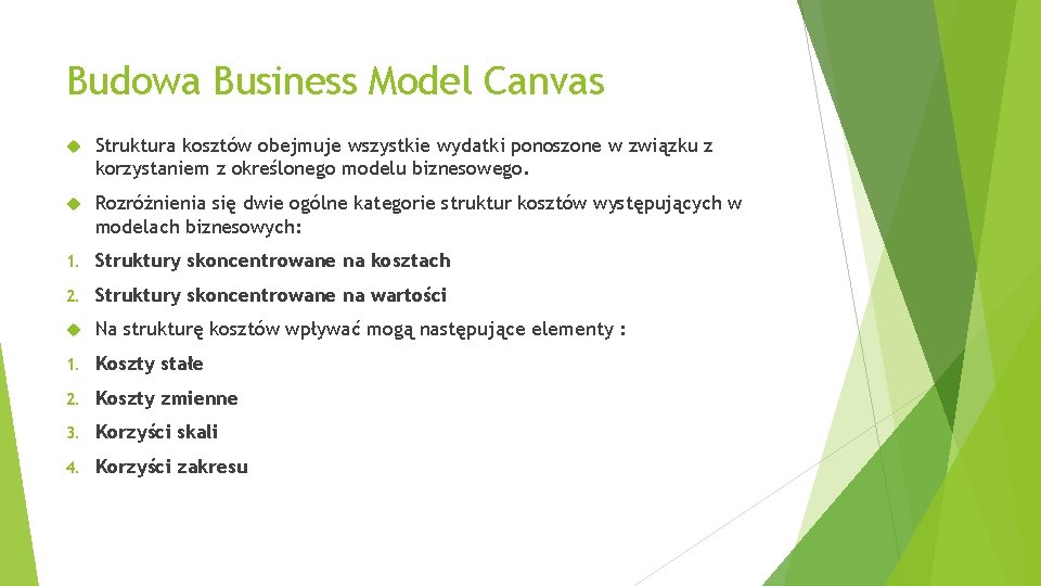 Budowa Business Model Canvas Struktura kosztów obejmuje wszystkie wydatki ponoszone w związku z korzystaniem