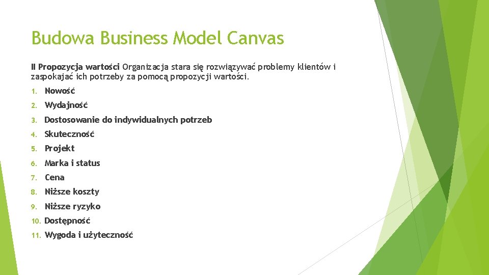 Budowa Business Model Canvas II Propozycja wartości Organizacja stara się rozwiązywać problemy klientów i