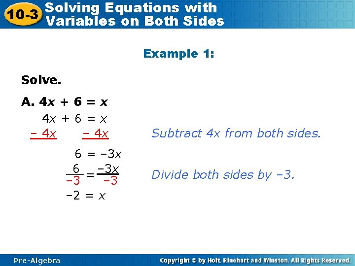 Solving Equations with 10 -3 Variables on Both Sides Example 1: Solve. A. 4