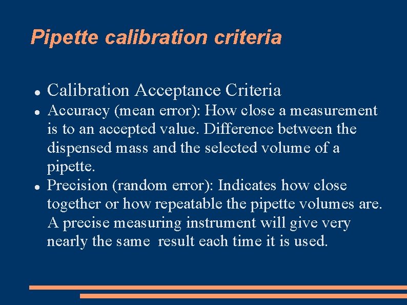 Pipette calibration criteria Calibration Acceptance Criteria Accuracy (mean error): How close a measurement is Pipette calibration criteria Calibration Acceptance Criteria Accuracy (mean error): How close a measurement is