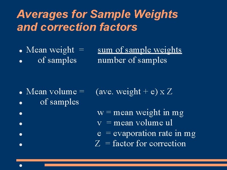 Averages for Sample Weights and correction factors Mean weight = of samples sum of