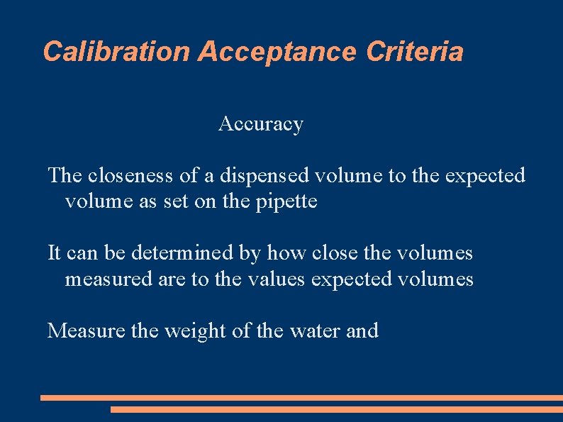 Calibration Acceptance Criteria Accuracy The closeness of a dispensed volume to the expected volume