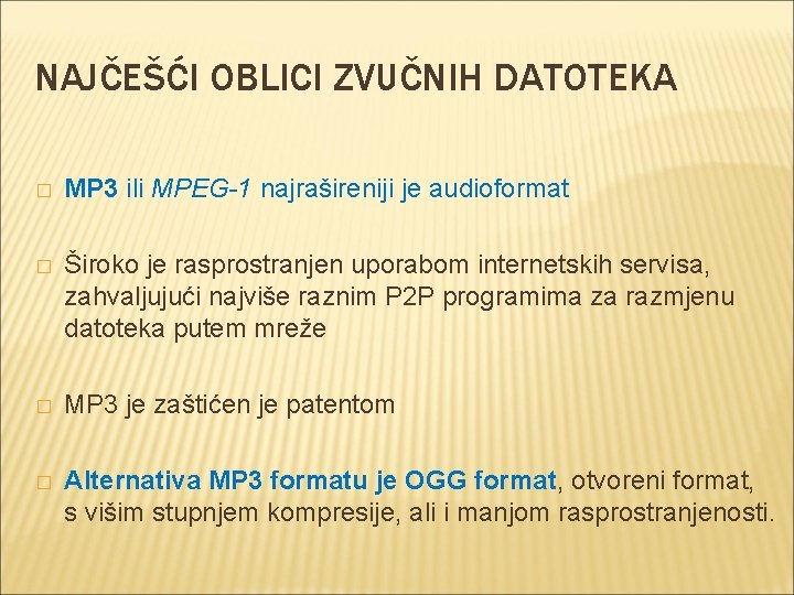 NAJČEŠĆI OBLICI ZVUČNIH DATOTEKA � MP 3 ili MPEG-1 najrašireniji je audioformat � Široko