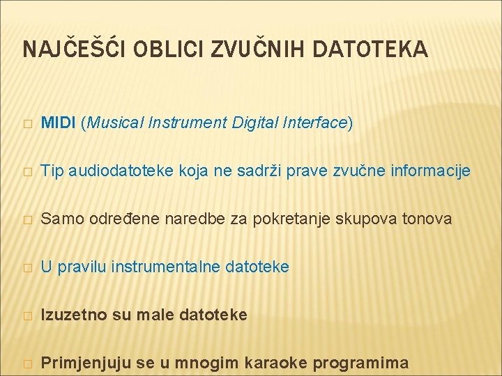 NAJČEŠĆI OBLICI ZVUČNIH DATOTEKA � MIDI (Musical Instrument Digital Interface) � Tip audiodatoteke koja