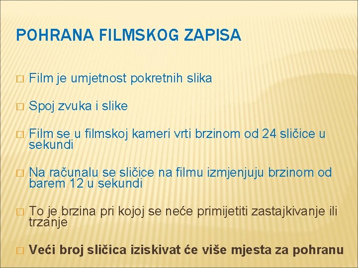 POHRANA FILMSKOG ZAPISA � Film je umjetnost pokretnih slika � Spoj zvuka i slike