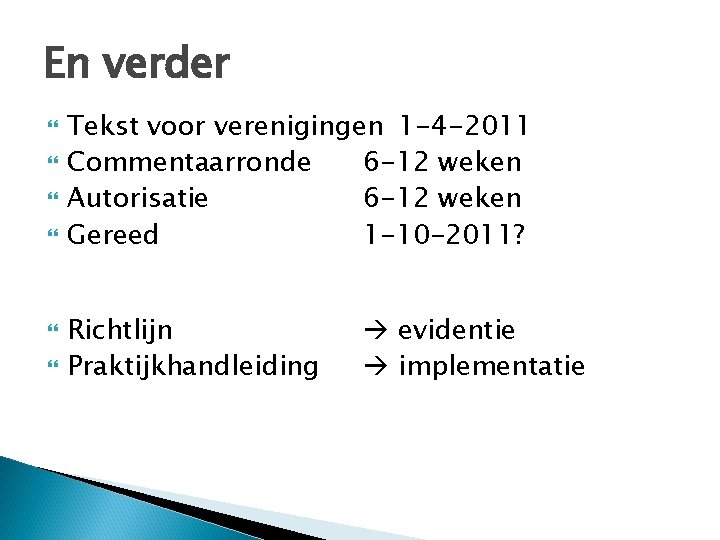 En verder Tekst voor verenigingen 1 -4 -2011 Commentaarronde 6 -12 weken Autorisatie 6