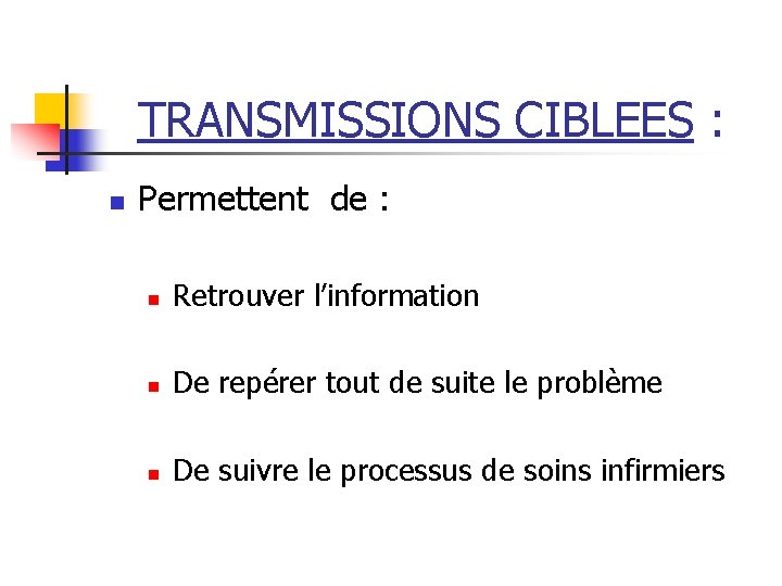 TRANSMISSIONS CIBLEES : n Permettent de : n Retrouver l’information n De repérer tout