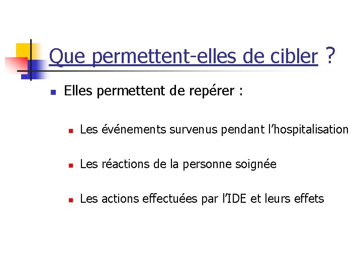 Que permettent-elles de cibler ? n Elles permettent de repérer : n Les événements