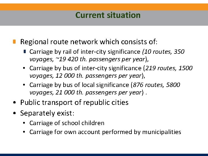 Current situation Regional route network which consists of: Carriage by rail of inter-city significance