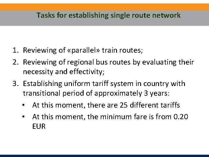 Tasks for establishing single route network 1. Reviewing of «parallel» train routes; 2. Reviewing