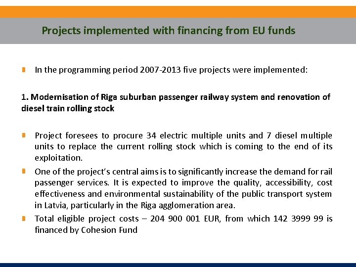 Projects implemented with financing from EU funds In the programming period 2007 -2013 five