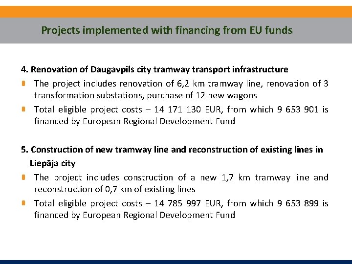 Projects implemented with financing from EU funds 4. Renovation of Daugavpils city tramway transport