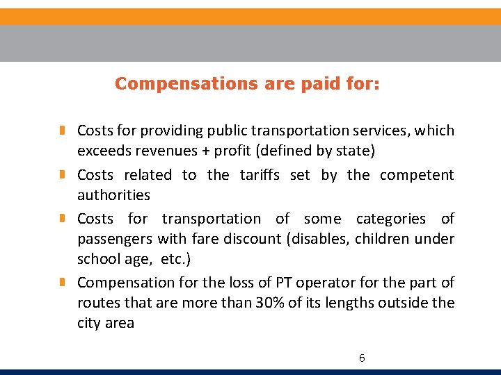 Compensations are paid for: Costs for providing public transportation services, which exceeds revenues +