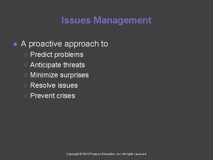 Issues Management ● A proactive approach to ○ ○ ○ Predict problems Anticipate threats