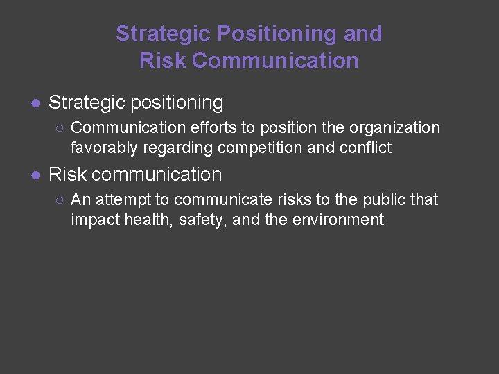 Strategic Positioning and Risk Communication ● Strategic positioning ○ Communication efforts to position the