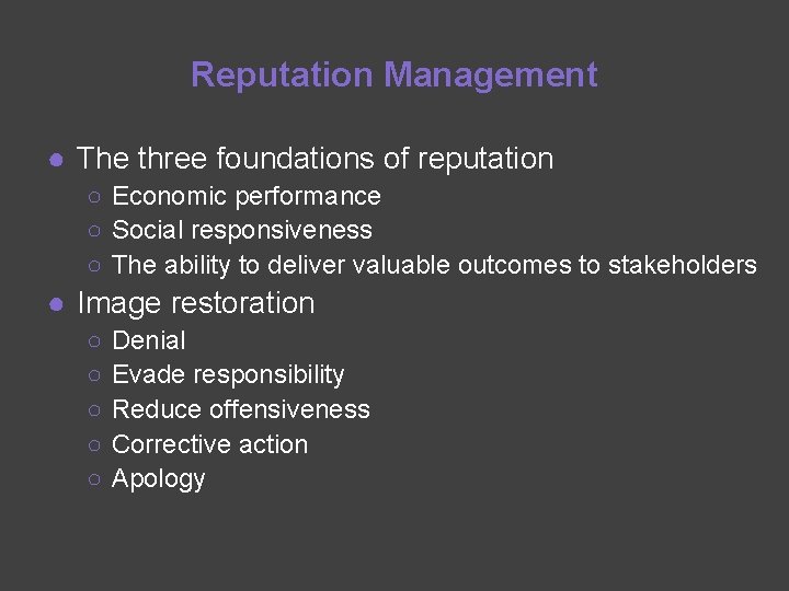 Reputation Management ● The three foundations of reputation ○ Economic performance ○ Social responsiveness