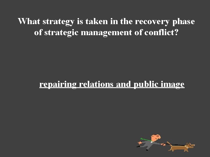 What strategy is taken in the recovery phase of strategic management of conflict? repairing