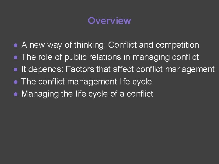 Overview ● ● ● A new way of thinking: Conflict and competition The role