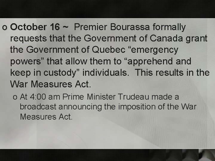 o October 16 ~ Premier Bourassa formally requests that the Government of Canada grant