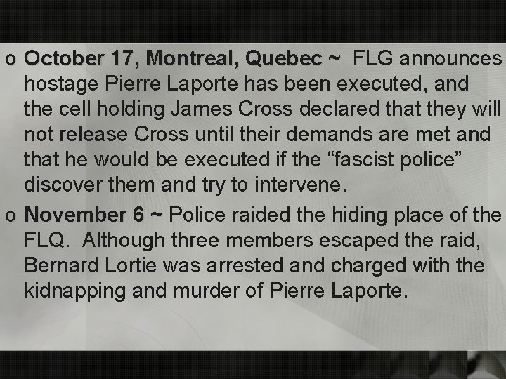 o October 17, Montreal, Quebec ~ FLG announces hostage Pierre Laporte has been executed,