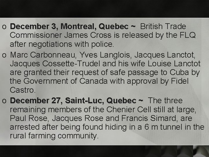 o December 3, Montreal, Quebec ~ British Trade Commissioner James Cross is released by