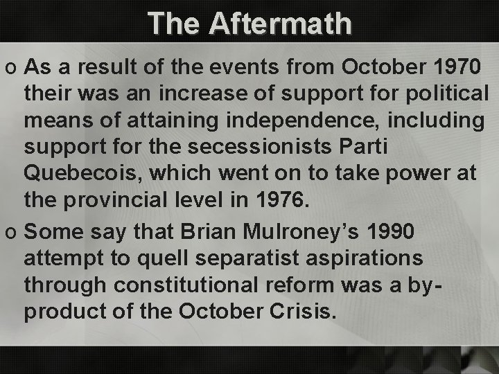 The Aftermath o As a result of the events from October 1970 their was