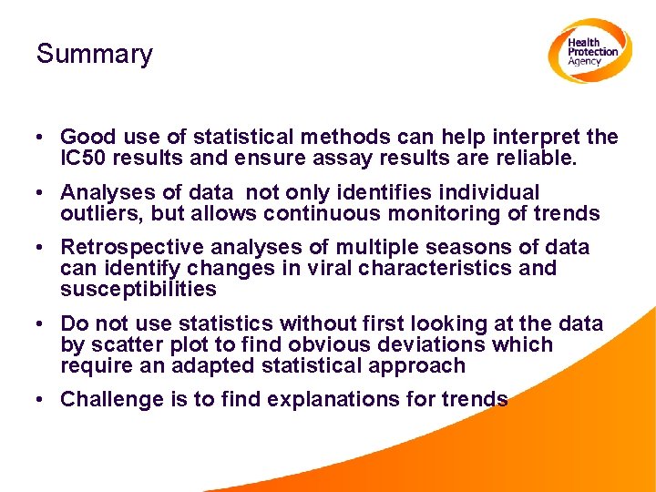 Summary • Good use of statistical methods can help interpret the IC 50 results