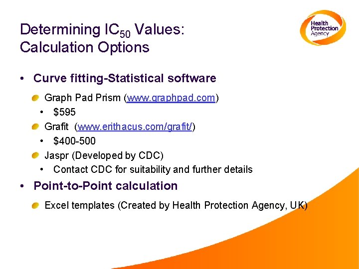 Determining IC 50 Values: Calculation Options • Curve fitting-Statistical software Graph Pad Prism (www.