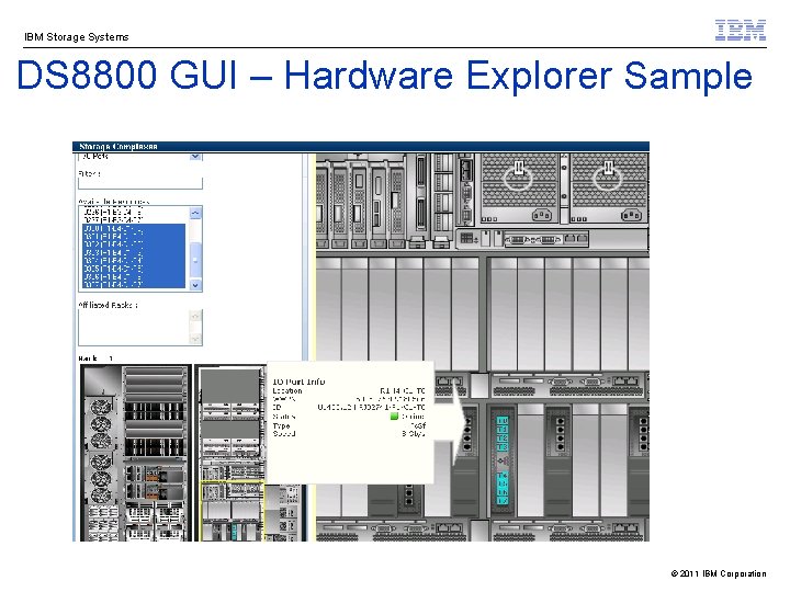 IBM Storage Systems DS 8800 GUI – Hardware Explorer Sample © 2011 IBM Corporation