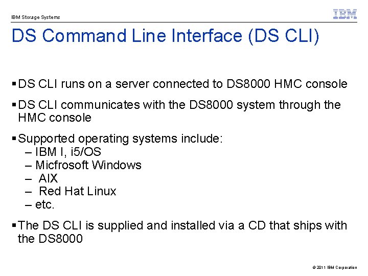 IBM Storage Systems DS Command Line Interface (DS CLI) § DS CLI runs on