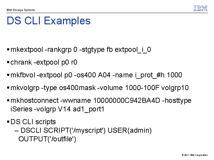 IBM Storage Systems DS CLI Examples § mkextpool -rankgrp 0 -stgtype fb extpool_i_0 §