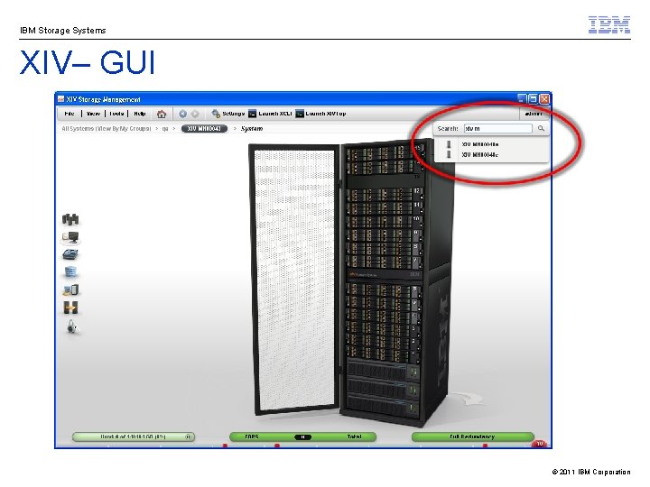 IBM Storage Systems XIV– GUI © 2011 IBM Corporation 