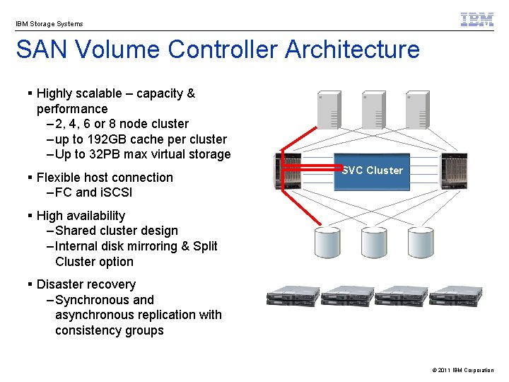 IBM Storage Systems SAN Volume Controller Architecture § Highly scalable – capacity & performance
