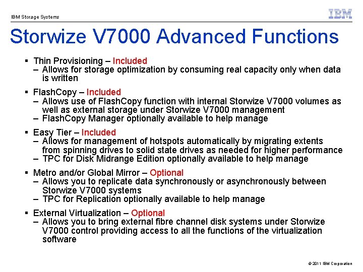 IBM Storage Systems Storwize V 7000 Advanced Functions § Thin Provisioning – Included –