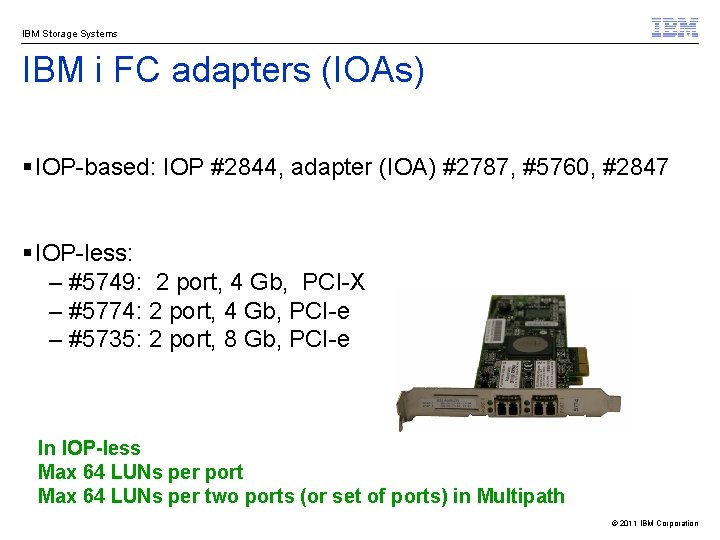 IBM Storage Systems IBM i FC adapters (IOAs) § IOP-based: IOP #2844, adapter (IOA)