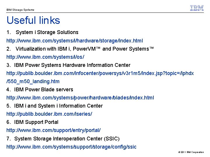 IBM Storage Systems Useful links 1. System i Storage Solutions http: //www. ibm. com/systems/i/hardware/storage/index.