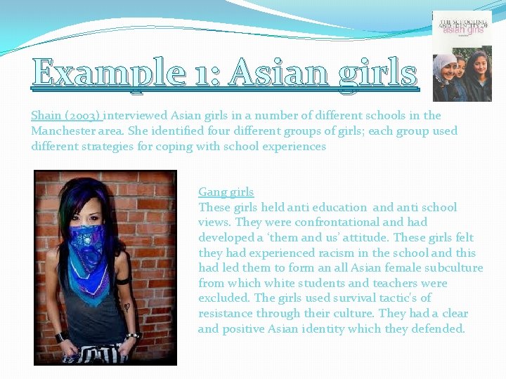 Example 1: Asian girls Shain (2003) interviewed Asian girls in a number of different