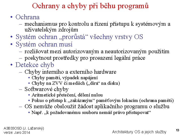 Ochrany a chyby při běhu programů • Ochrana – mechanismus pro kontrolu a řízení